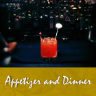 Appetizer and Dinner